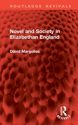 Novel and Society in Elizabethan England - Margolies, David