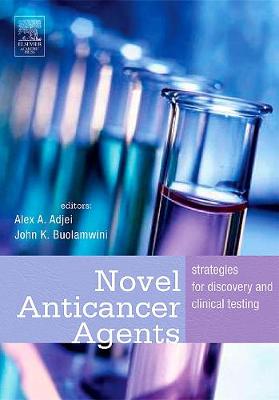 Novel Anticancer Agents: Strategies for Discovery and Clinical Testing - Adjei, Alex A (Editor), and Buolamwini, John K (Editor)