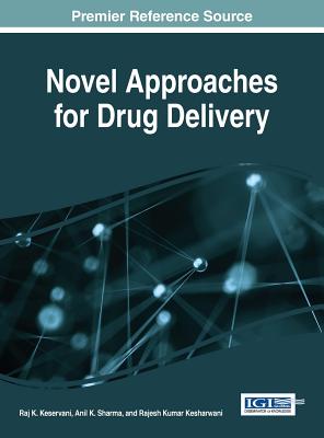 Novel Approaches for Drug Delivery - Keservani, Raj K. (Editor), and Sharma, Anil K. (Editor), and Kesharwani, Rajesh Kumar (Editor)