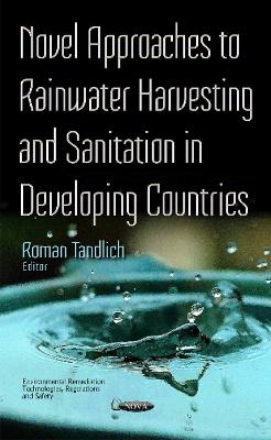 Novel Approaches to Rainwater Harvesting & Sanitation in Developing Countries - Tandlich, Roman (Editor)