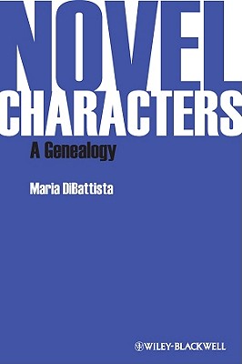 Novel Characters: A Genealogy - DiBattista, Maria