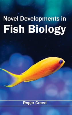 Novel Developments in Fish Biology - Creed, Roger (Editor)