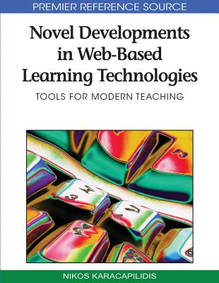 Novel Developments in Web-Based Learning Technologies: Tools for Modern Teaching - Karacapilidis, Nikos