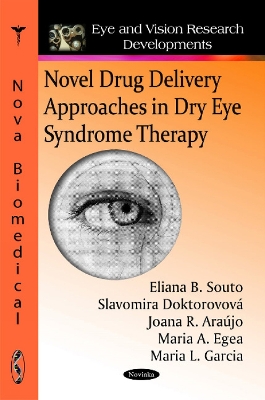 Novel Drug Delivery Approaches in Dry Eye Syndrome Therapy - Souto, Eliana B, and Doktorovov, Slavomira, and Araujo, Joana R