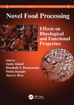 Novel Food Processing: Effects on Rheological and Functional Properties - Ahmed, Jasim (Editor), and Ramaswamy, Hosahalli S (Editor), and Kasapis, Stefan (Editor)
