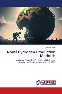 Novel Hydrogen Production Methods - Mittal, Harshit