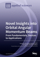 Novel Insights into Orbital Angular Momentum Beams: From Fundamentals, Devices to Applications