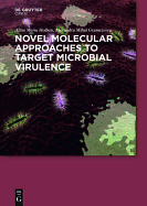Novel Molecular Approaches to Target Microbial Virulence