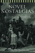 Novel Nostalgias: The Aesthetics of Antagonism in Nineteenth Century U.S. Literature