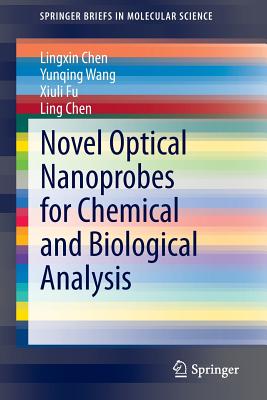 Novel Optical Nanoprobes for Chemical and Biological Analysis - Chen, Ling, and Wang, Yunqing, and Fu, Xiuli