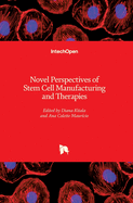 Novel Perspectives of Stem Cell Manufacturing and Therapies