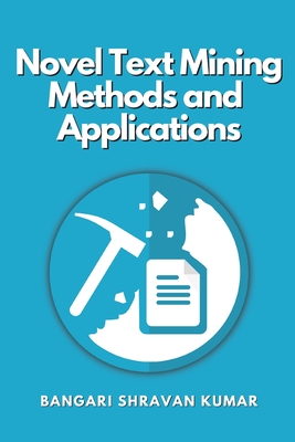 Novel Text Mining Methods and Applications - Kumar, Bangari Shravan
