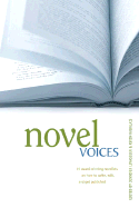 Novel Voices: 17 Award Winning Novelists on How to Write, Edit, and Get Published