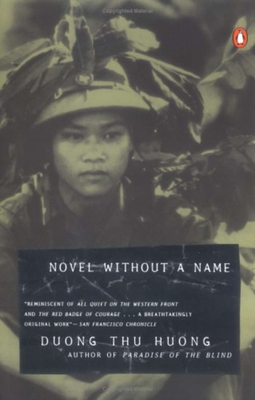 Novel Without a Name - Huong, Duong Thu, and Duong, Phan Huy (Translated by), and McPherson, Nina (Translated by)