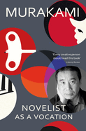 Novelist as a Vocation: 'Every creative person should read this short book' Literary Review