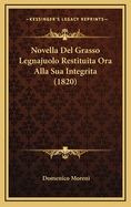 Novella del Grasso Legnajuolo Restituita Ora Alla Sua Integrita (1820)