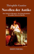 Novellen der Antike: Eine Nacht der Kleopatra / Der Knig Kandaules / Die goldene Kette der Bakchis
