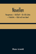 Novellen; Hausgenossen. - Und Doch! - Der tolle Junker. - Finderlohn. - Glck mu man haben!