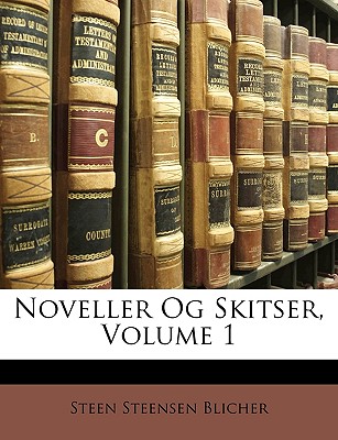 Noveller Og Skitser, Volume 1 - Blicher, Steen Steensen