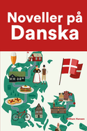 Noveller p? Danska: Korta ber?ttelser p? Danska fr nybrjare och elever p? mellanstadiet