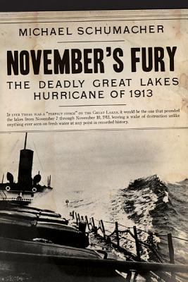 November's Fury: The Deadly Great Lakes Hurricane of 1913 - Schumacher, Michael