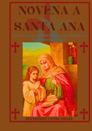 Novena a Santa Ana: Vida y legado de Santa Ana con poderosas oraciones de 9 das.