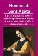 Novena di Sant'Agata: 9 giorni di preghiera potente del santo patrono delle vittime di stupro e dei pazienti affetti da cancro al seno