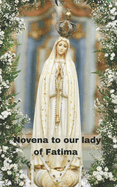 Novena to Our Lady of Fatima: The true story of our lady of Fatima and 9 days novena prayer