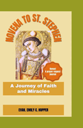 Novena to St. Stephen: A Journey of Faith and Miracles