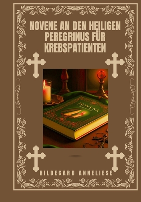 Novene an den heiligen Peregrinus fr Krebspatienten - Anneliese, Hildegard