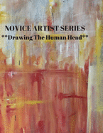NOVICE ARTIST SERIES **Drawing The Human Head**: This 8.5 x 11 inch 118 page Sketch Book includes a brief 8 page Instruction Section about learning to draw quickly and accurately. You will be amazed at your success in a relatively brief period of time
