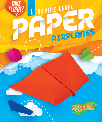 Novice Level Paper Airplanes - Sanderson, Jennifer