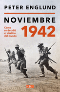 Noviembre 1942: C?mo Se Decidi? El Destino del Mundo / November 1942: An Intimate History of the Turning Point of World War II