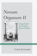 Novum Organum II: Going Beyond the Scientific Research Model