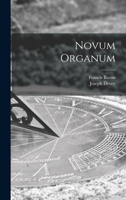 Novum Organum - Bacon, Francis 1561-1626, and Devey, Joseph