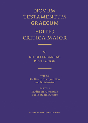 Novum Testamentum Graecum, Editio Critica Maior VI/3.2: Revelation, Studies on Punctuation and Textual Structure - Institute for New Testament Textual Research (Creator), and Karrer, Martin (Editor)