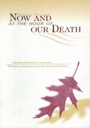 Now and at the Hour of Our Death: Instructions Concerning My Death and Funeral