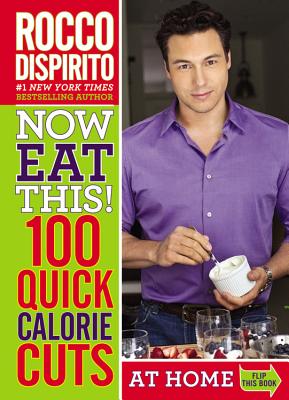 Now Eat This! 100 Quick Calorie Cuts at Home / On-The-Go - DiSpirito, Rocco