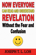 Now Everyone Can Read and Understand Revelation Without the Fear and Confusion