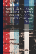 Now I Lay Me Down to Sleep. the Prayer of Childhood in Literature and Song