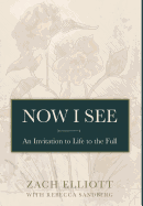 Now I See: An Invitation to Life to the Full