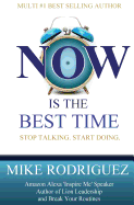 Now Is the Best Time: Stop Talking. Start Doing.