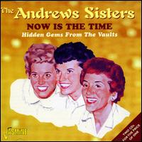 Now Is the Time - The Andrews Sisters