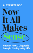 Now It All Makes Sense: How an ADHD Diagnosis Brought Clarity to My Life