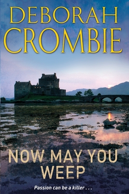 Now May You Weep - Crombie, Deborah