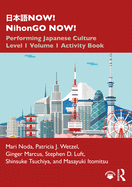 NOW! NihonGO NOW!: Performing Japanese Culture - Level 1 Volume 1 Activity Book