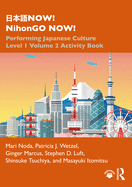 NOW! NihonGO NOW!: Performing Japanese Culture - Level 1 Volume 2 Activity Book