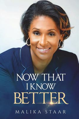 Now That I Know Better... - Staar, Malika, and Carey, Malika S