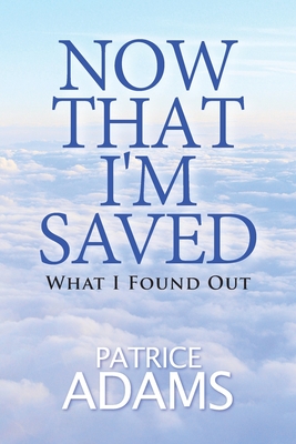 Now That I'm Saved: What I Found Out - Redlack, Karen (Editor), and Adams, Patrice