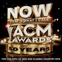 NOW That's What I Call ACM Awards 50 Years - Various Artists